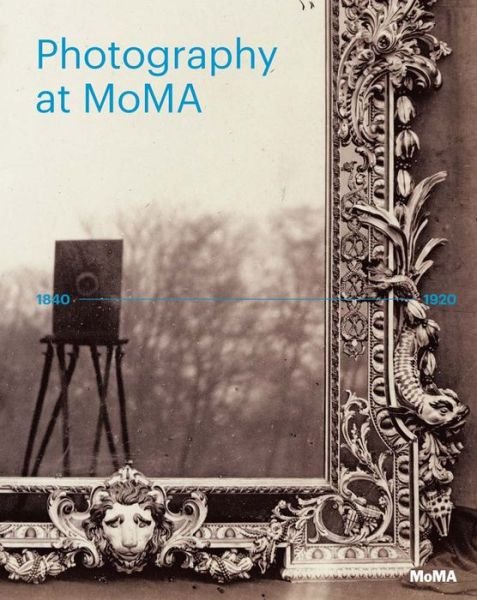 Cover for Lucy Gallun · Photography at MoMA: 1840-1920 (Hardcover Book) (2017)