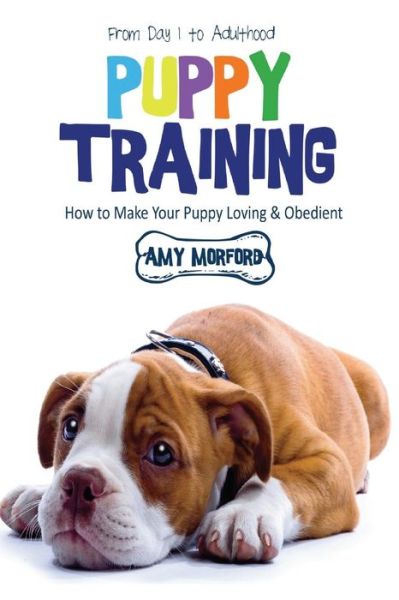 Cover for Amy Morford · Puppy Training: from Day 1 to Adulthood: How to Make Your Puppy Loving and Obedient (Paperback Book) (2014)