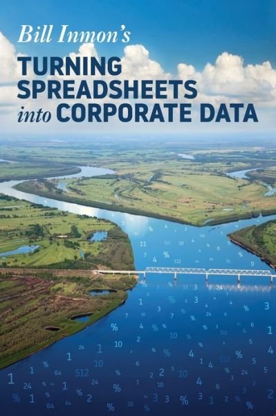 Cover for Bill Inmon · Turning Spreadsheets into Corporate Data (Taschenbuch) (2017)