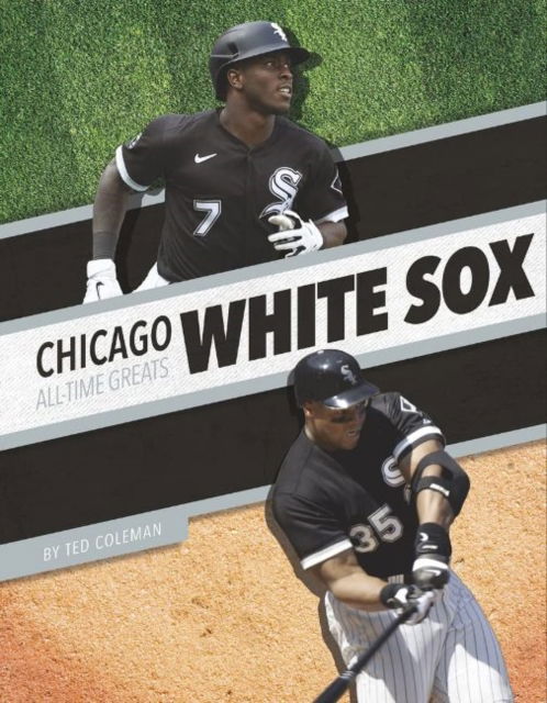 Chicago White Sox All-Time Greats - MLB All-Time Greats Set 2 - Ted Coleman - Książki - Press Room Editions - 9781634945288 - 1 sierpnia 2022