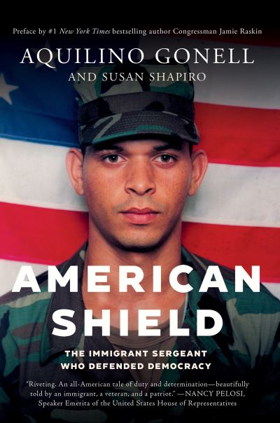 Cover for Aquilino Gonell · American Shield: The Immigrant Sergeant Who Defended Democracy (Innbunden bok) (2023)