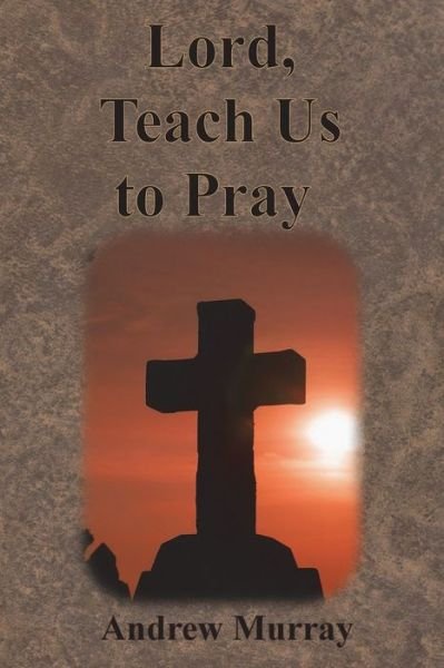 Cover for Andrew Murray · Lord, Teach Us to Pray (Paperback Bog) (1901)