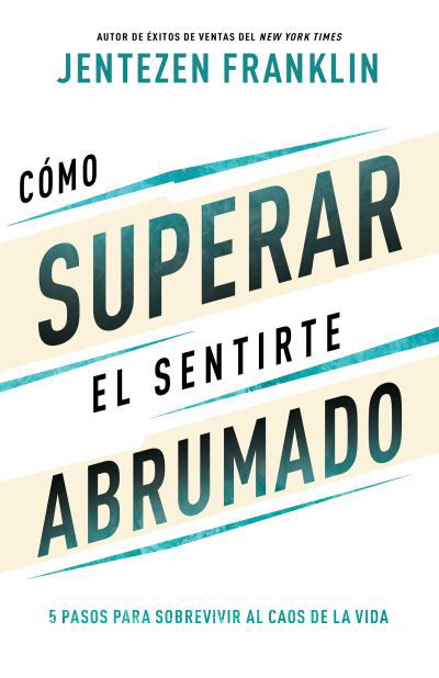 Como Superar El Sentirte Abrumado - Jentezen Franklin - Books - WHITAKER HOUSE - 9781641239288 - October 25, 2022