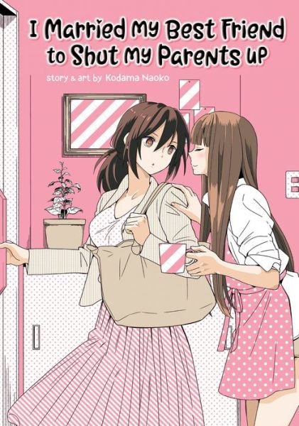 Cover for Kodama Naoko · I Married My Best Friend to Shut My Parents Up (Paperback Book) (2019)