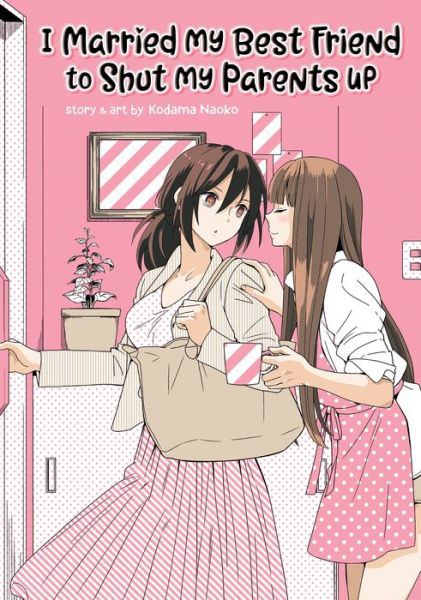 Cover for Kodama Naoko · I Married My Best Friend to Shut My Parents Up (Paperback Book) (2019)