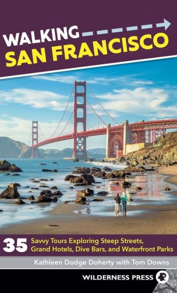 Cover for Kathleen Dodge Doherty · Walking San Francisco: 35 Savvy Tours Exploring Steep Streets, Grand Hotels, Dive Bars, and Waterfront Parks - Walking (Hardcover Book) [3rd Revised edition] (2019)