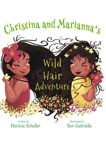 Cover for Patricia Schaller · Christina and Marianna's Wild Hair Adventure (Hardcover Book) (2021)