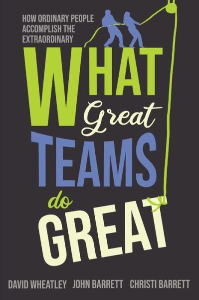 Cover for David Wheatley · What Great Teams Do Great: How Ordinary People Accomplish the Extraordinary (Taschenbuch) (2020)