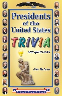 Presidents of the United States Trivia - Jim McLain - Livros - Book Services US - 9781646698288 - 26 de agosto de 2019