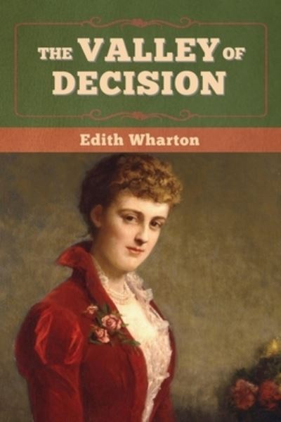 The Valley of Decision - Edith Wharton - Books - Bibliotech Press - 9781647998288 - July 27, 2020