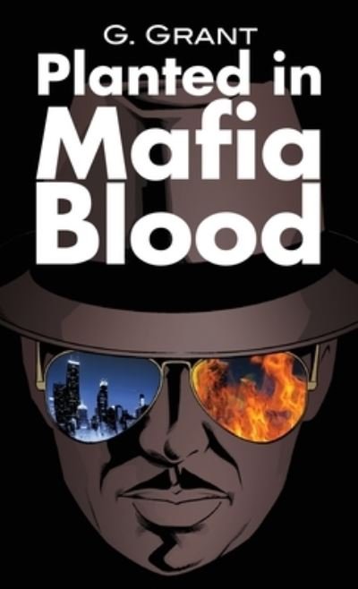 Cover for G Grant · Planted in Mafia Blood (Hardcover Book) (2021)