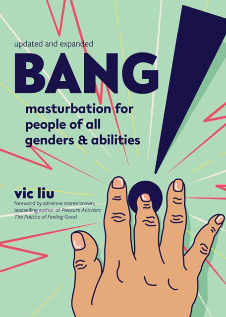 Cover for Vic Liu · Bang!: Masturbation for People of All Genders and Abilities (2nd Edition) (Paperback Book) [2nd edition] (2023)