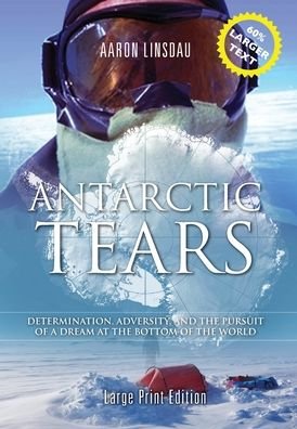 Cover for Aaron Linsdau · Antarctic Tears (LARGE PRINT) (Inbunden Bok) (2020)
