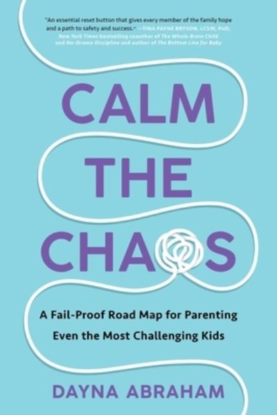 Cover for Dayna Abraham · Calm the Chaos: A Fail-Proof Road Map for Parenting Even the Most Challenging Kids (Paperback Book) (2023)