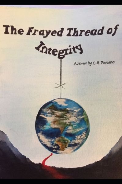 Charles Robert Peraino · The Frayed Thread of Integrity (Paperback Book) (2019)