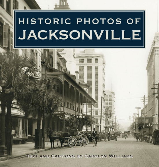 Cover for Carolyn Williams · Historic Photos of Jacksonville - Historic Photos (Hardcover Book) (2007)