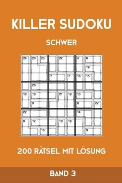 Cover for Tewebook Killer Sudoku · Killer Sudoku Schwer 200 Ratsel Mit Loesung Band3 (Paperback Book) (2019)
