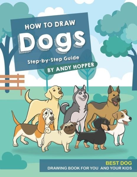 Cover for Andy Hopper · How to Draw Dogs Step-by-Step Guide (Paperback Bog) (2019)