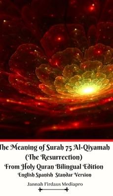 Cover for Jannah Firdaus Mediapro · The Meaning of Surah 75 Al-Qiyamah (The Resurrection) From Holy Quran Bilingual Edition English Spanish Standar Version (Hardcover Book) (2024)