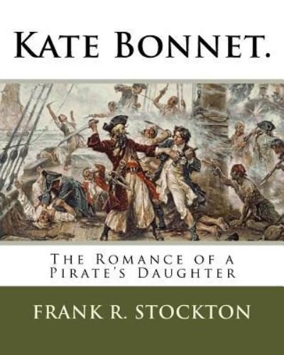 Kate Bonnet. - Frank R Stockton - Bücher - Createspace Independent Publishing Platf - 9781718744288 - 5. Mai 2018