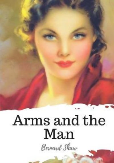 Cover for Bernard Shaw · Arms and the Man (Paperback Book) (2018)