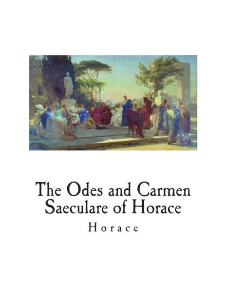 Cover for Horace · The Odes and Carmen Saeculare of Horace (Paperback Book) (2018)