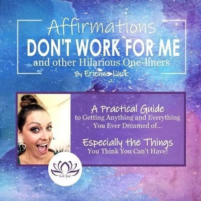 Cover for Erienne Luck · Affirmations Don't Work for Me and Other Hilarious One-Liners (Paperback Book) (2018)