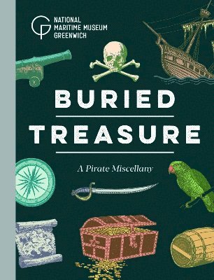 Buried Treasure: A Pirate Miscellany - Robert Blyth - Books - National Maritime Museum - 9781739154288 - March 27, 2025