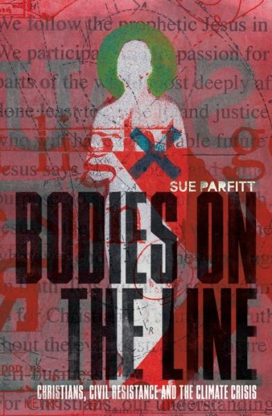 Cover for Sue Parfitt · Bodies on the Line: Christians, Civil Resistance and the Climate Crisis (Paperback Book) (2023)