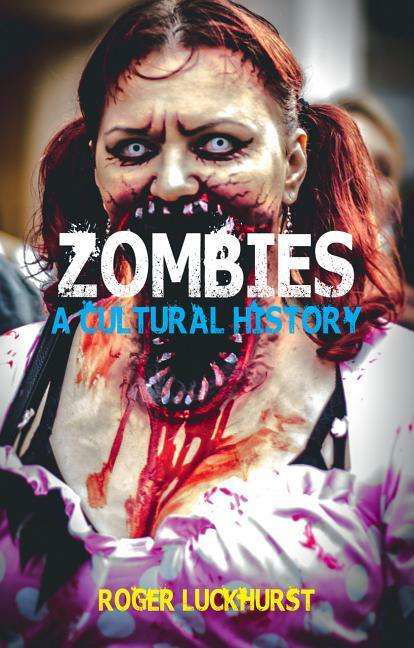 Zombies: A Cultural History - Roger Luckhurst - Książki - Reaktion Books - 9781780235288 - 15 października 2015