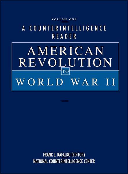 A Counterintelligence Reader, Volume I: American Revolution to World War II - National Counterintelligence Center - Bøger - Military Bookshop - 9781780392288 - 1. september 2011