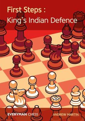 First Steps: King's Indian Defence - Andrew Martin - Bøger - Everyman Chess - 9781781944288 - 3. juli 2019