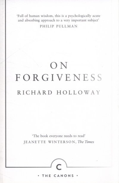 Cover for Richard Holloway · On Forgiveness: How Can We Forgive the Unforgivable? - Canons (Paperback Bog) [Main - Canons edition] (2015)