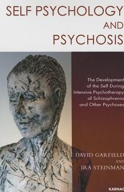 Cover for David Garfield · Self Psychology and Psychosis: The Development of the Self During Intensive Psychotherapy of Schizophrenia and other Psychoses (Paperback Book) (2015)