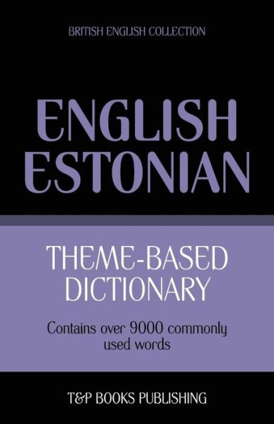 Cover for Andrey Taranov · Theme-based Dictionary British English-estonian - 9000 Words (Paperback Book) (2013)