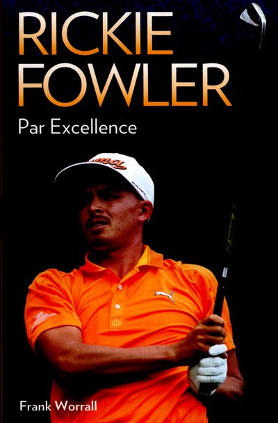 Cover for Frank Worrall · Rickie Fowler - Par Excellence (Paperback Bog) (2015)