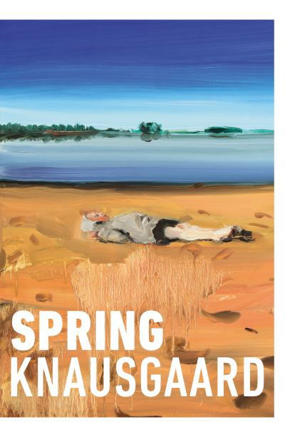 Cover for Karl Ove Knausgaard · Spring: From the Sunday Times Bestselling Author (Seasons Quartet 3) - Seasons Quartet (Paperback Book) (2022)