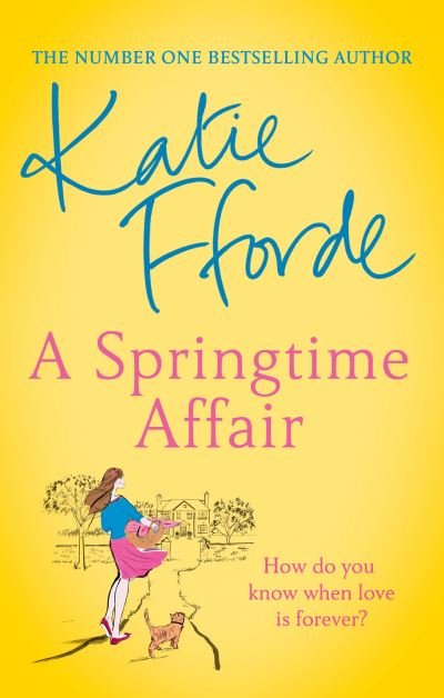 A Springtime Affair: From the #1 bestselling author of uplifting feel-good fiction - Katie Fforde - Livros - Random House - 9781784758288 - 21 de janeiro de 2021