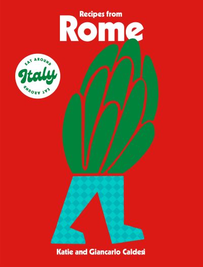 Cover for Katie Caldesi · Recipes from Rome - Eat Around Italy (Gebundenes Buch) (2023)