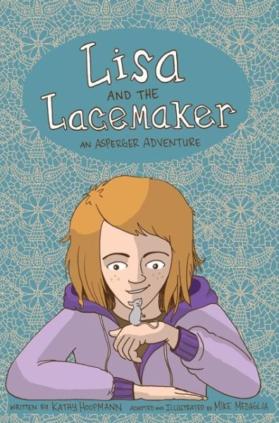 Cover for Kathy Hoopmann · Lisa and the Lacemaker - The Graphic Novel: An Asperger Adventure - Asperger Adventures (Gebundenes Buch) (2017)