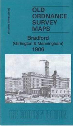 Cover for John Griffiths · Bradford (Girlington &amp; Manningham) 1906: Yorkshire Sheet 216.03 - Old Ordnance Survey Maps of Yorkshire (Map) (2017)