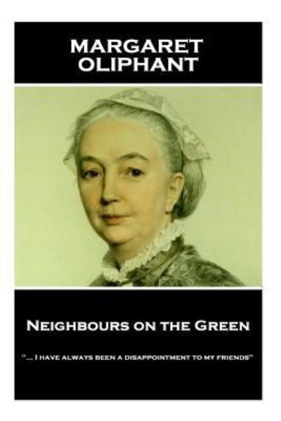 Cover for Margaret Oliphant · Margaret Oliphant - Neighbours on the Green (Paperback Book) (2018)