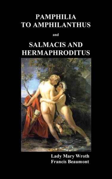 Cover for Lady Mary Wroth · Pamphilia to Amphilanthus AND Salmacis and Hermaphroditus (Gebundenes Buch) (2019)