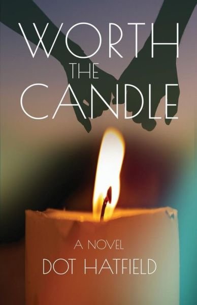 Cover for Dot Hatfield · Worth the Candle (Taschenbuch) (2018)