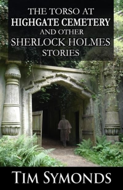 Cover for Tim Symonds · The Torso At Highgate Cemetery and other Sherlock Holmes Stories (Taschenbuch) (2022)