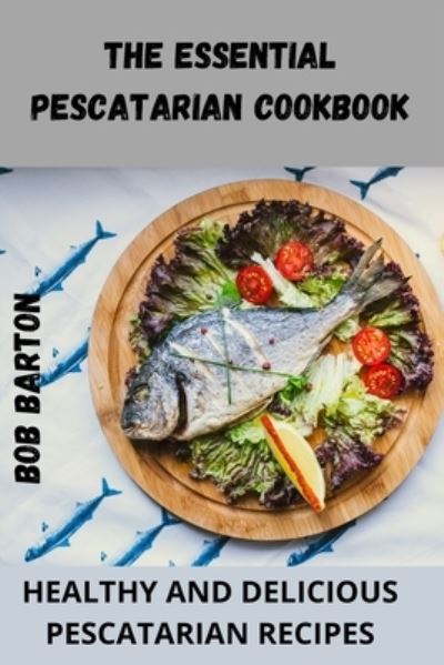 Cover for Bob Barton · The Essential Pescatarian Cookbook (Paperback Book) (2022)