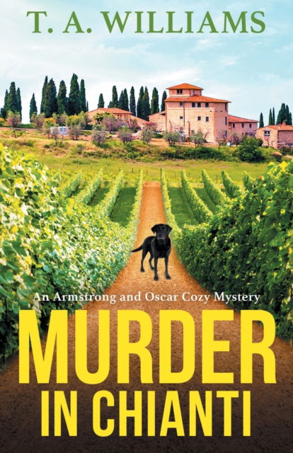 Cover for T A Williams · Murder in Chianti: A gripping cozy mystery from T.A. Williams - An Armstrong and Oscar Cozy Mystery (Paperback Book) (2023)