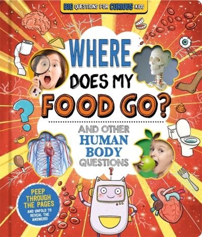 Where Does My Food Go? (and other human body questions) - Fascinating Facts for Curious Kids - Autumn Publishing - Boeken - Bonnier Books Ltd - 9781837713288 - 23 mei 2024