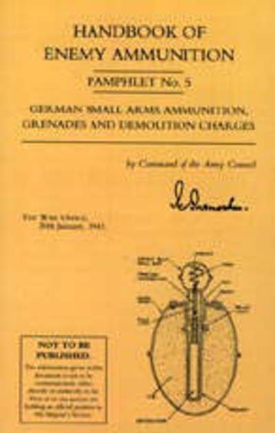 Cover for War Office 20 Jan 1943 · Handbook of Enemy Ammunition: War Office Pamphlet No 5; German Small Arms Ammunition Grenades and Demolition Charges (Taschenbuch) (2003)