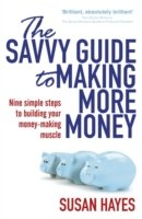 The Savvy Guide to Making More Money - Susan Hayes - Książki - Penguin Books Ltd - 9781844883288 - 2 stycznia 2014